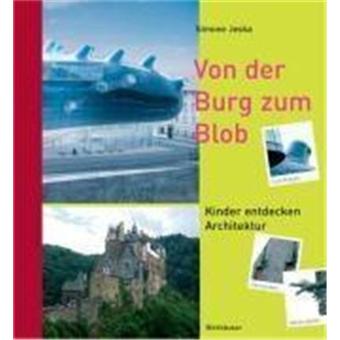 Von Der Burg Zum Blob - Kinder Entdecken Architektur - Hardback - 2006 - 1
